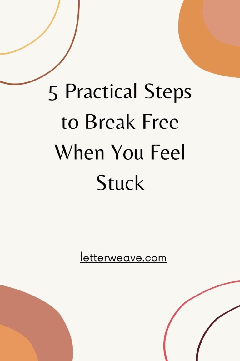 5 Practical Steps to Break Free When You Feel Stuck