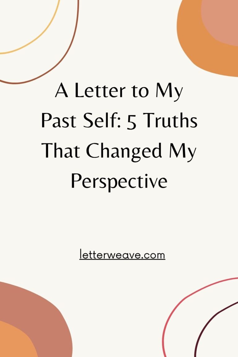 A Letter to My Past Self: 5 Truths That Changed My Perspective