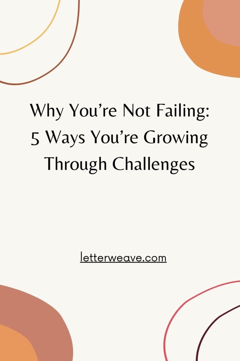 Why You’re Not Failing: 5 Ways You’re Growing Through Challenges