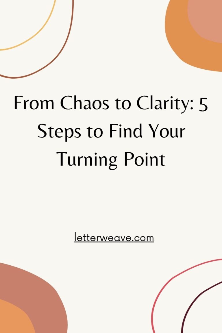 From Chaos to Clarity: 5 Steps to Find Your Turning Point